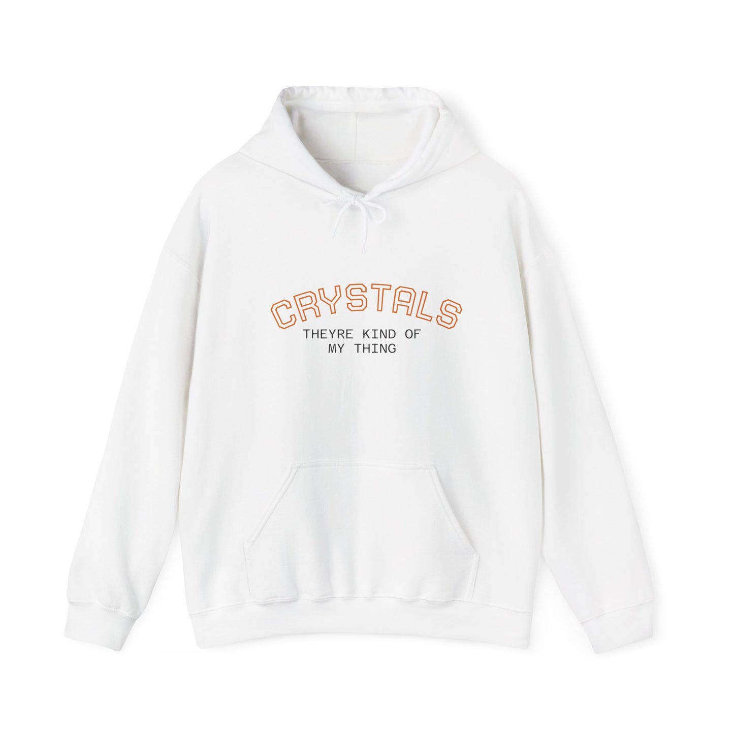 Crystals Hoodie — "Crystals They're Kind of My Thing" Cozy Graphic Pullover